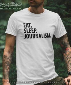 Journalism Shirt Eat Sleep Journalism T Shirt