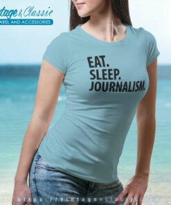Journalism Shirt Eat Sleep Journalism Women TShirt