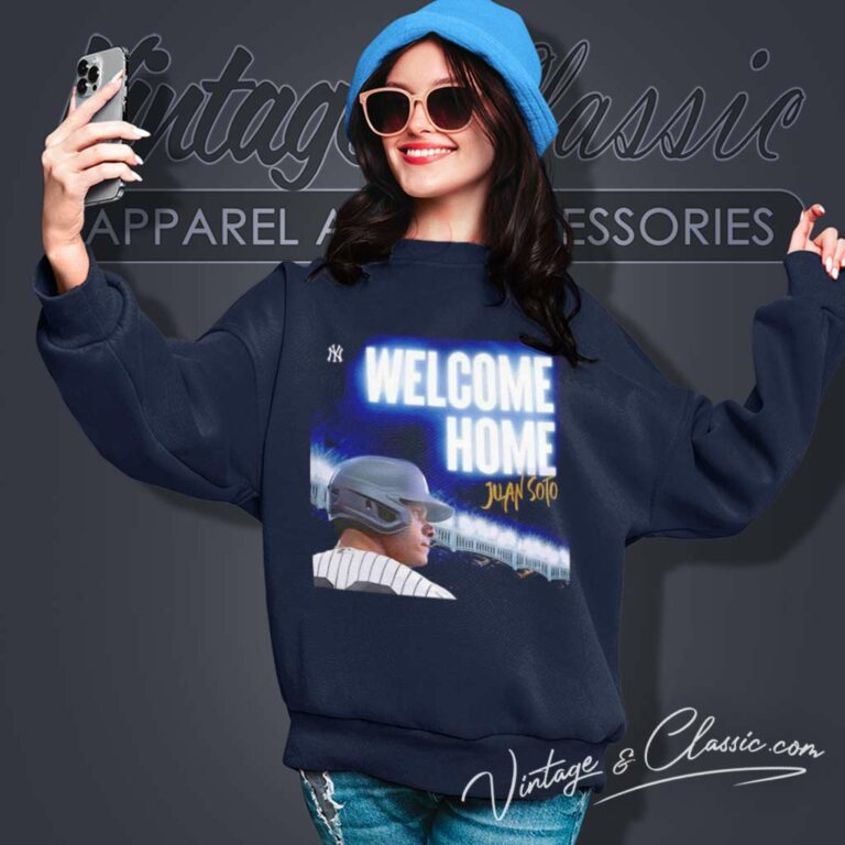 Juan Soto Welcome Home Yankees Baseball Player Poster Sweatshirt Juan Soto Welcome Home Yankees Baseball Player Poster Sweatshirt