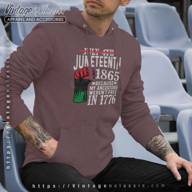 July 4th Juneteenth 1865 Because My Ancestors Hoodie July 4th Juneteenth 1865 Because My Ancestors Hoodie