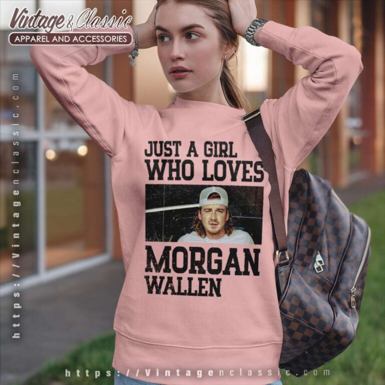 Just A Girl Who Loves Morgan Wallen Sweatshirt Just A Girl Who Loves Morgan Wallen Sweatshirt