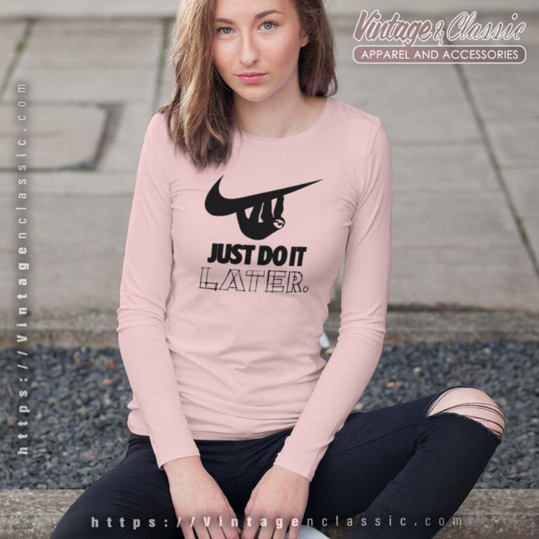Just Do It Later Sloth Hanging On Nike Logo Longsleeves Just Do It Later Sloth Hanging On Nike Logo Longsleeves