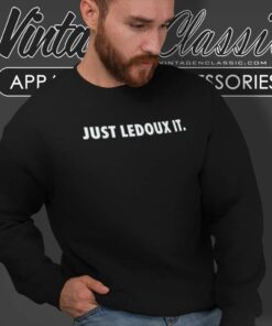 Just Ledoux It Shirt Chris Ledoux Sweatshirt