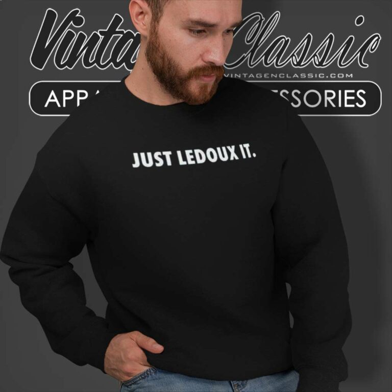 Just Ledoux It Shirt Chris Ledoux Sweatshirt Just Ledoux It Shirt Chris Ledoux Sweatshirt