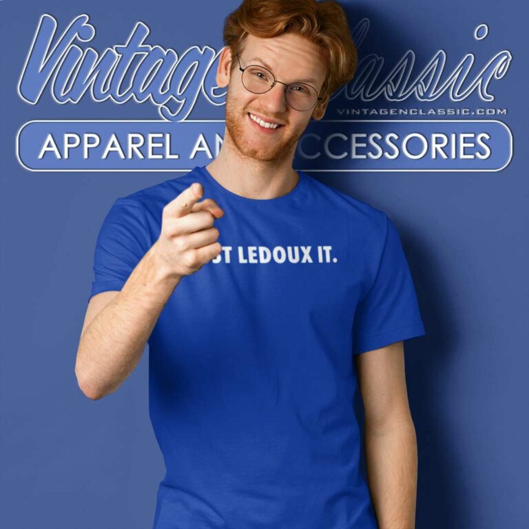 Just Ledoux It Shirt Chris Ledoux T Shirt Just Ledoux It Shirt Chris Ledoux T Shirt