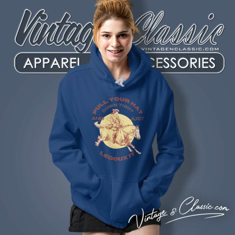 Just Ledoux It Shirt Pull Your Hat Down Tight Hoodie Just Ledoux It Shirt Pull Your Hat Down Tight Hoodie