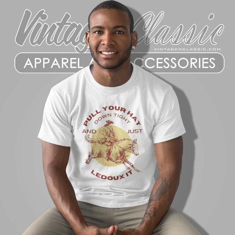 Just Ledoux It Shirt Pull Your Hat Down Tight T Shirt Just Ledoux It Shirt Pull Your Hat Down Tight T Shirt