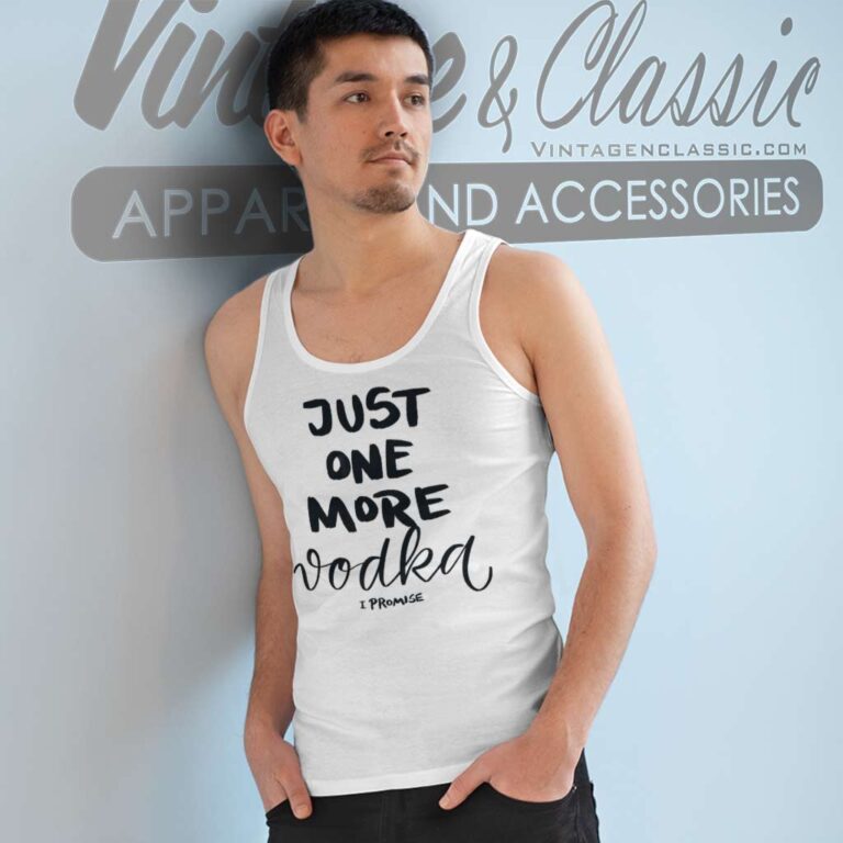 Just One More Vodka I Promise Tank Top Racerback Just One More Vodka I Promise Tank Top Racerback