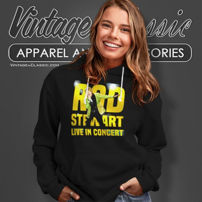 Just Rod In Rod Stewart Live In Concert Hoodie Just Rod In Rod Stewart Live In Concert Hoodie