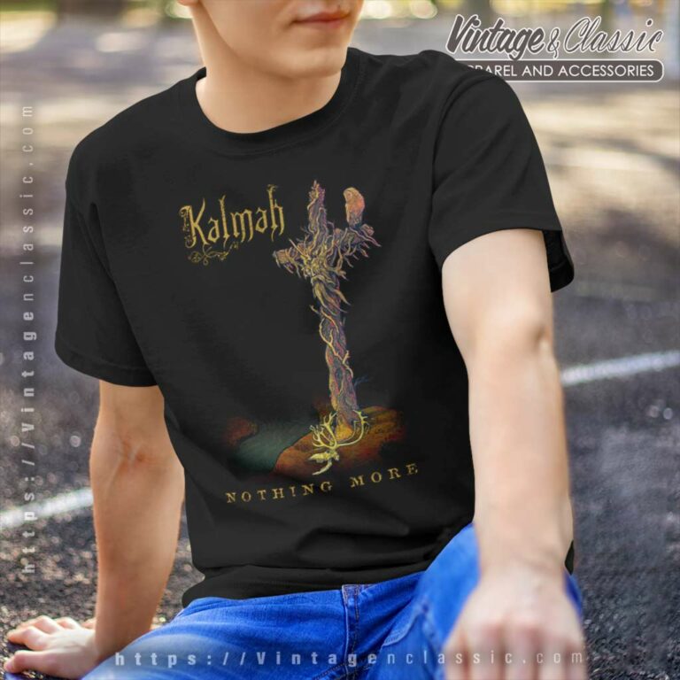 Kalmah Shirt Nothing More T Shirt Kalmah Shirt Nothing More T Shirt
