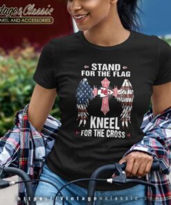 Kansas City Chiefs Stand For The Flag Kneel For The Cross Shirt 6 Kansas City Chiefs Stand For The Flag Kneel For The Cross Women TShirt