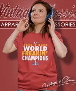 Kansas City Chiefs Super Bowl Back 2 Back World Freakin Champions Women T Shirt 1