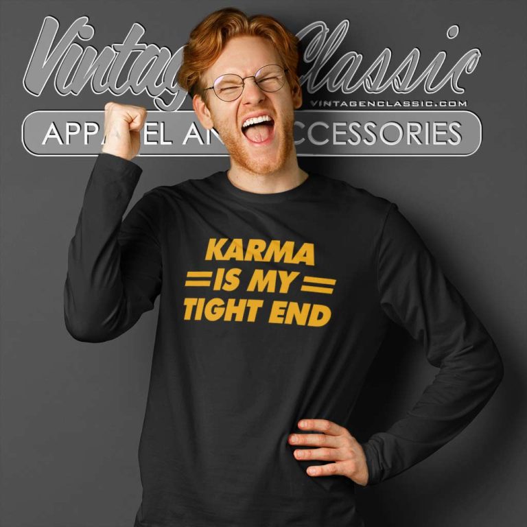 Karma Is My Tight End Shirt Kansas City Football Breakingt Long Sleeve Tee Karma Is My Tight End Shirt Kansas City Football Breakingt Long Sleeve Tee