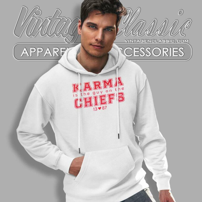 Karma Is The Guy On The Chiefs 13 Love 87 Hoodie Karma Is The Guy On The Chiefs 13 Love 87 Hoodie