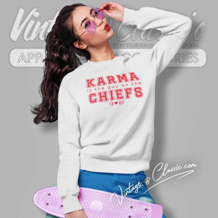 Karma Is The Guy On The Chiefs 13 Love 87 Sweatshirt Karma Is The Guy On The Chiefs 13 Love 87 Sweatshirt