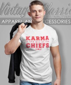 Karma Is The Guy On The Chiefs 13 Love 87 T Shirt