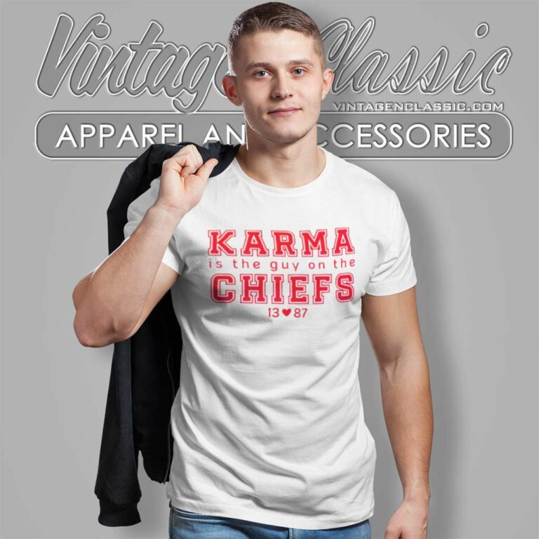 Karma Is The Guy On The Chiefs 13 Love 87 T Shirt Karma Is The Guy On The Chiefs 13 Love 87 T Shirt