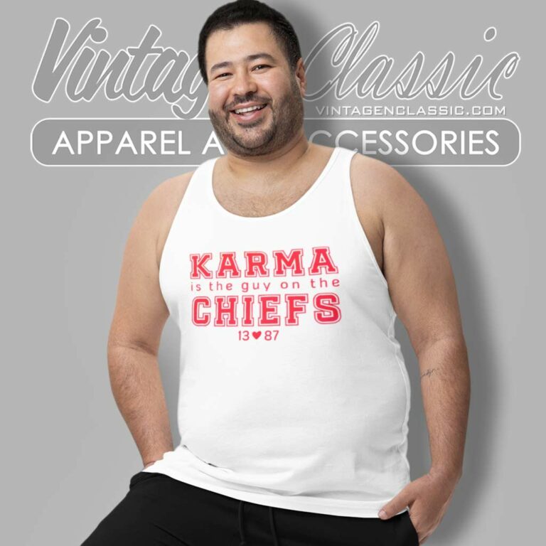 Karma Is The Guy On The Chiefs 13 Love 87 Tank Top Racerback Karma Is The Guy On The Chiefs 13 Love 87 Tank Top Racerback