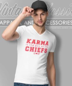 Karma Is The Guy On The Chiefs 13 Love 87 V Neck TShirt