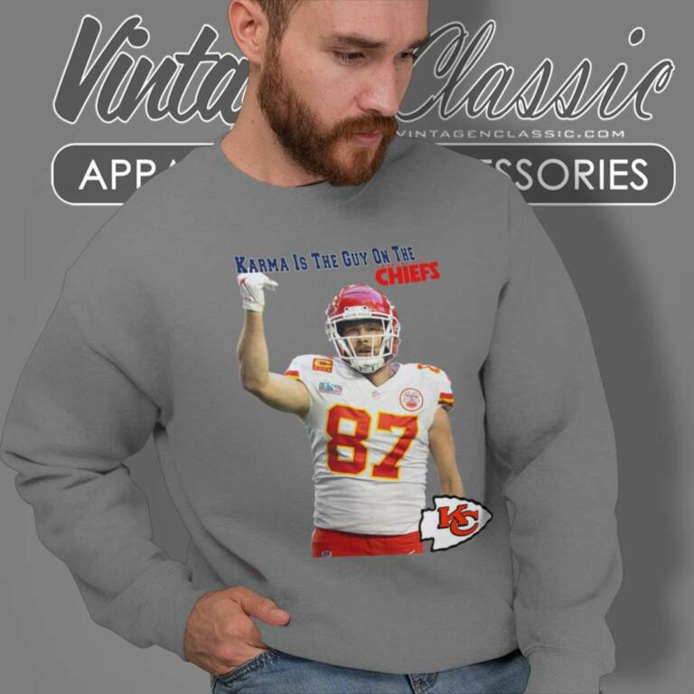 Karma Is The Guy On The Chiefs Coming Straight Home To Me Sweatshirt Karma Is The Guy On The Chiefs Coming Straight Home To Me Sweatshirt