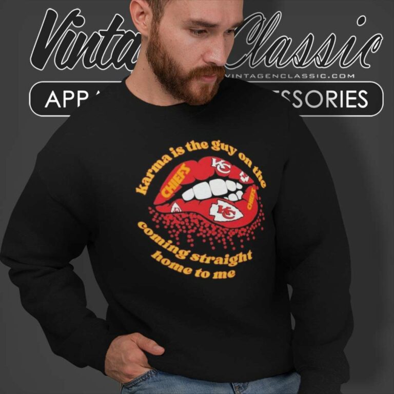 Karma Is The Guy On The Chiefs Lips Shirt Coming Straight Home To Me Sweatshirt Karma Is The Guy On The Chiefs Lips Shirt Coming Straight Home To Me Sweatshirt