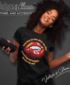 Karma Is The Guy On The Chiefs Lips Shirt Coming Straight Home To Me Women TShirt