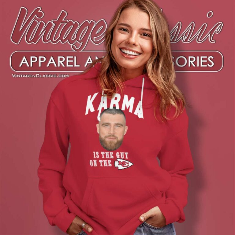 Karma Is The Guy On The Chiefs Logo Hoodie Karma Is The Guy On The Chiefs Logo Hoodie