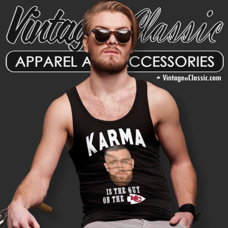 Karma Is The Guy On The Chiefs Logo Tank Top Racerback Karma Is The Guy On The Chiefs Logo Tank Top Racerback