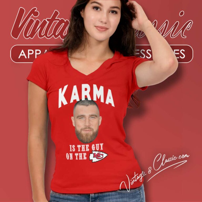 Karma Is The Guy On The Chiefs Logo V Neck TShirt Karma Is The Guy On The Chiefs Logo V Neck TShirt