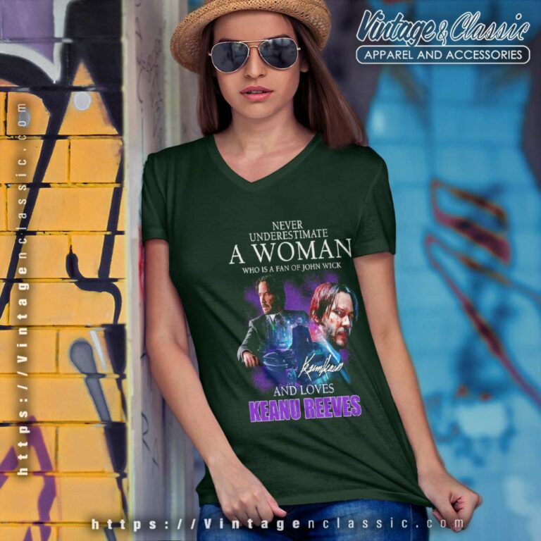 Keanu Shirt Never Underestimate A Woman V Neck TShirt Keanu Shirt Never Underestimate A Woman V Neck TShirt