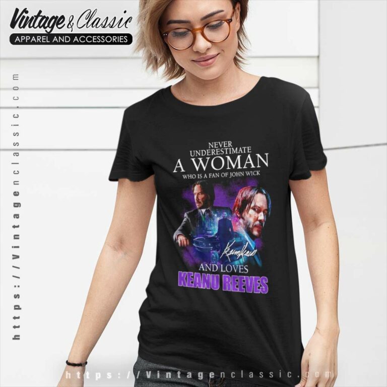 Keanu Shirt Never Underestimate A Woman Women TShirt Keanu Shirt Never Underestimate A Woman Women TShirt
