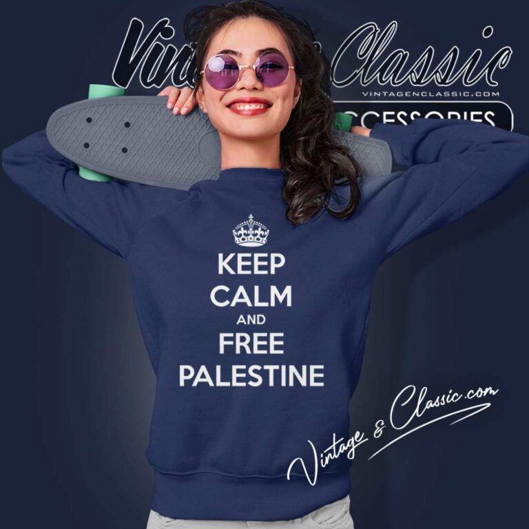 Keep Calm And Free Palestine Sweatshirt Keep Calm And Free Palestine Sweatshirt