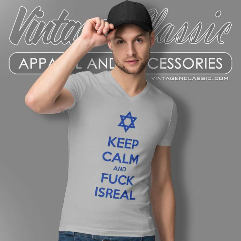 Keep Calm And Fuck Isreal V Neck TShirt Keep Calm And Fuck Isreal V Neck TShirt