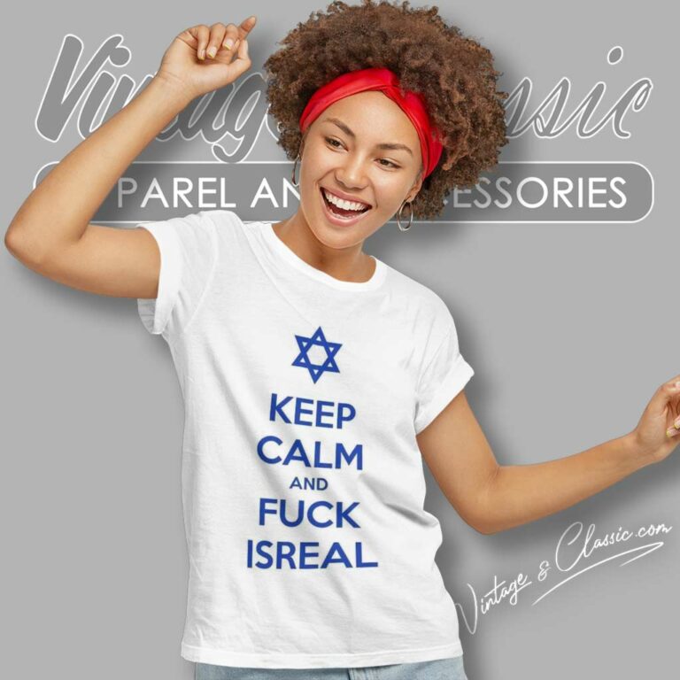 Keep Calm And Fuck Isreal Women TShirt Keep Calm And Fuck Isreal Women TShirt