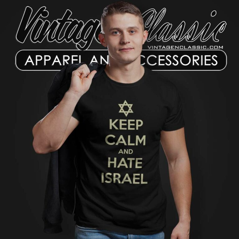 Keep Calm And Hate Isreal T Shirt Keep Calm And Hate Isreal T Shirt