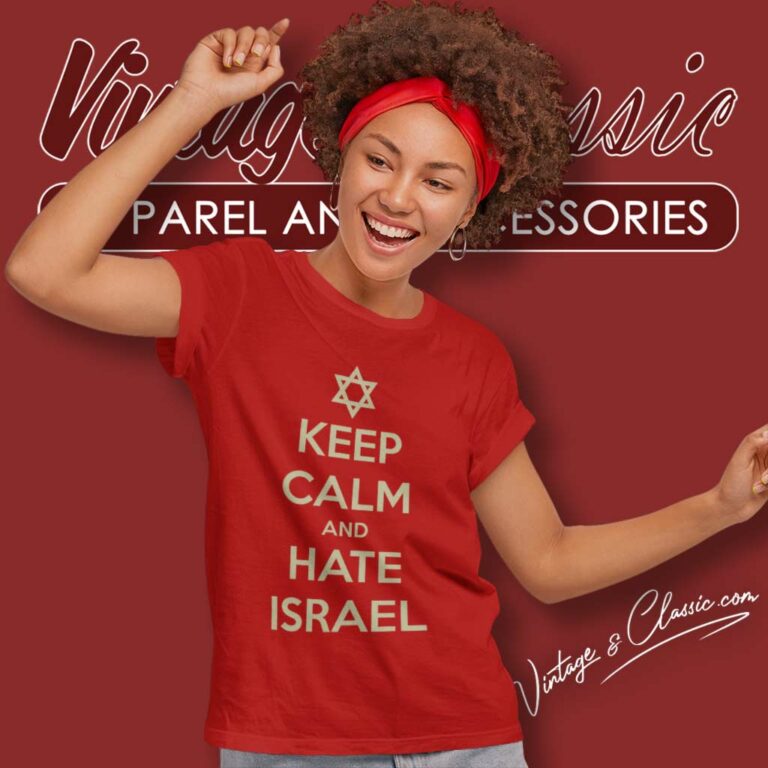 Keep Calm And Hate Isreal Women TShirt Keep Calm And Hate Isreal Women TShirt