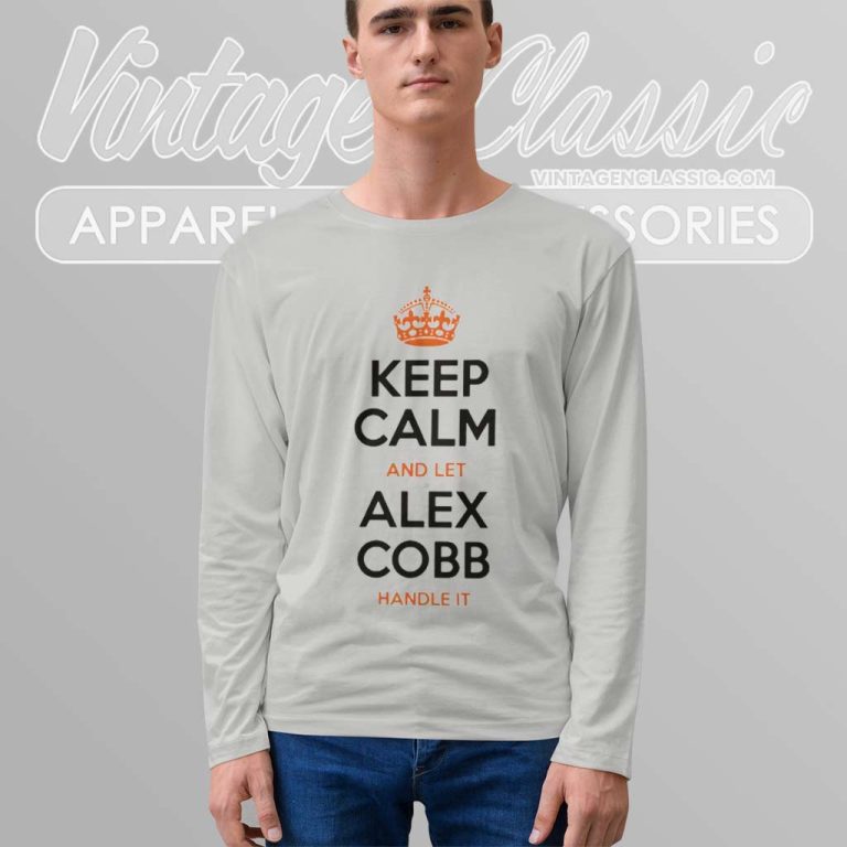 Keep Calm And Let Alex Cobb Handle It Long Sleeve Tee Keep Calm And Let Alex Cobb Handle It Long Sleeve Tee