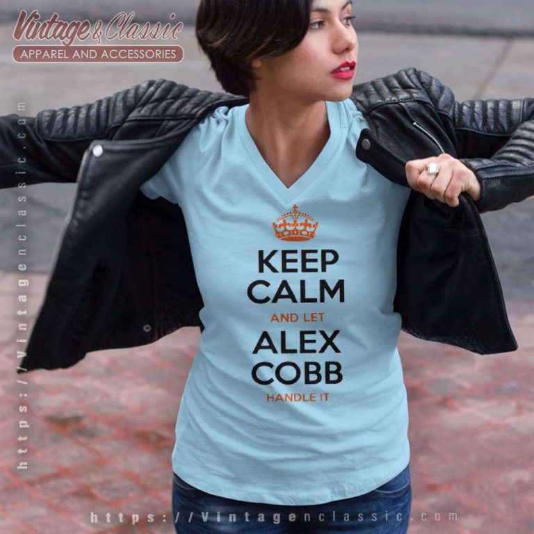 Keep Calm And Let Alex Cobb Handle It V Neck TShirt Keep Calm And Let Alex Cobb Handle It V Neck TShirt