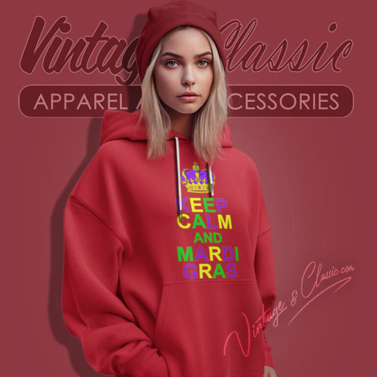 Keep Calm And Mardi Gras Crown Hoodie Keep Calm And Mardi Gras Crown Hoodie