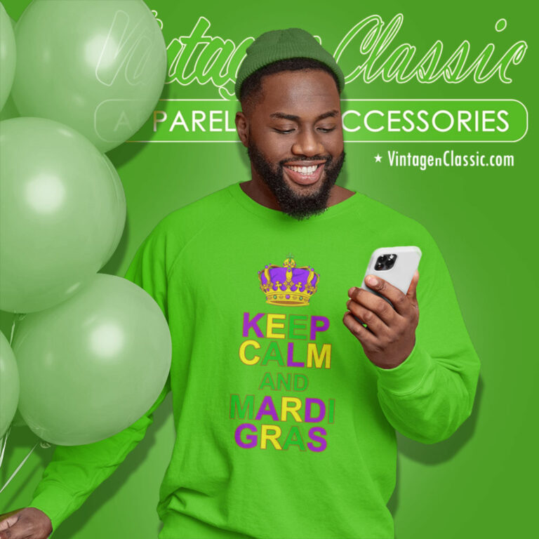 Keep Calm And Mardi Gras Crown Sweatshirt Keep Calm And Mardi Gras Crown Sweatshirt