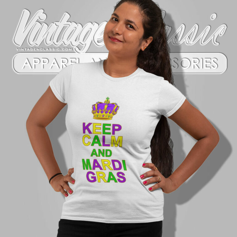 Keep Calm And Mardi Gras Crown Women T Shirt Keep Calm And Mardi Gras Crown Women T Shirt