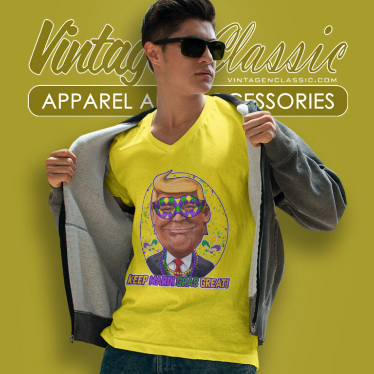 Keep Mardi Gras Great Trump V Neck TShirt Keep Mardi Gras Great Trump V Neck TShirt