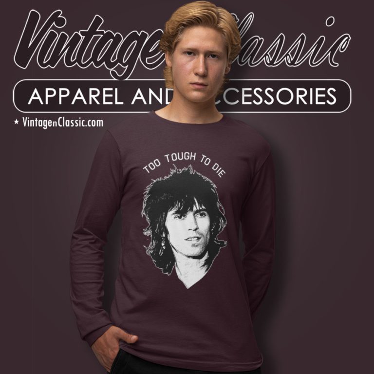 Keith Richards Shirt Too Tough To Die Long Sleeve Tee Keith Richards Shirt Too Tough To Die Long Sleeve Tee