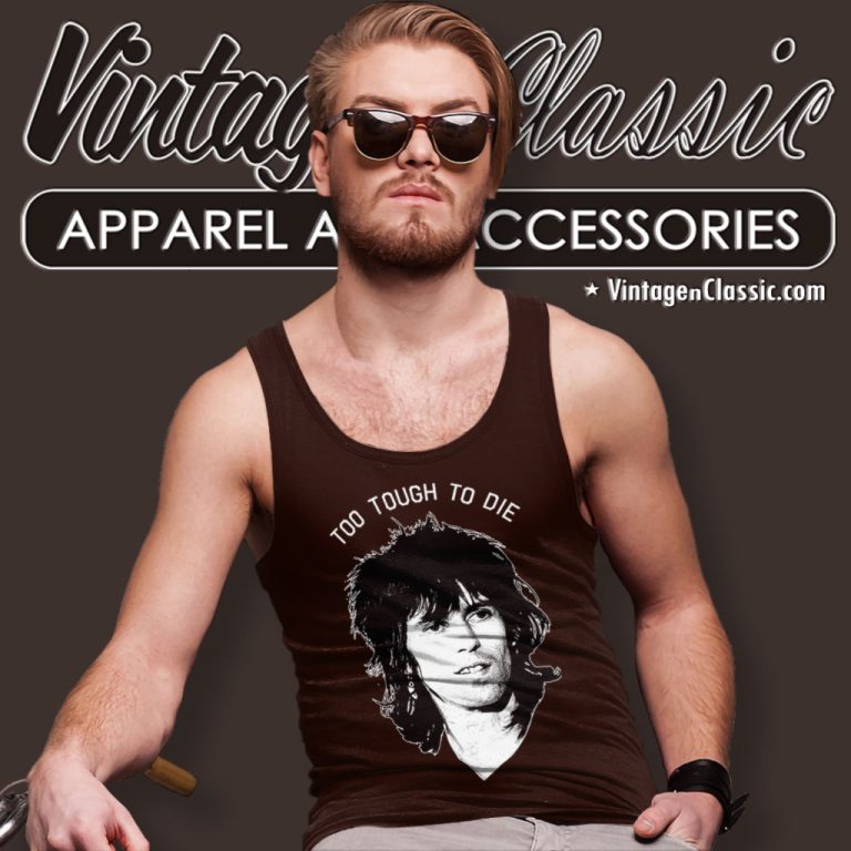 Keith Richards Shirt Too Tough To Die Tank Top Racerback Keith Richards Shirt Too Tough To Die Tank Top Racerback