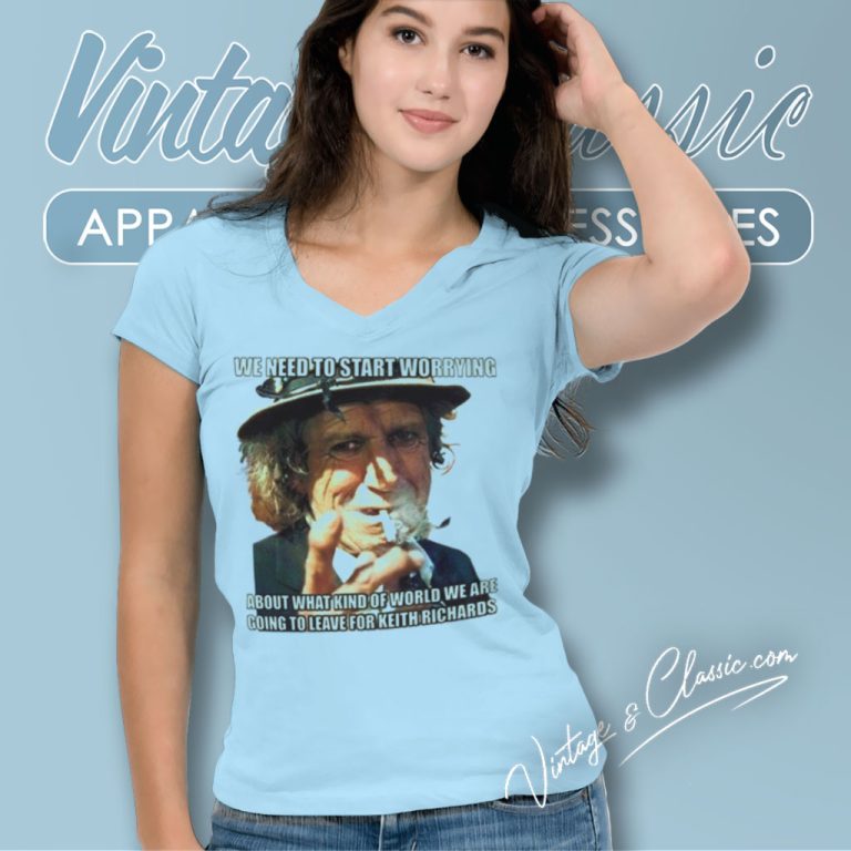 Keith Richards Shirt We Need To Start Worrying V Neck TShirt Keith Richards Shirt We Need To Start Worrying V Neck TShirt