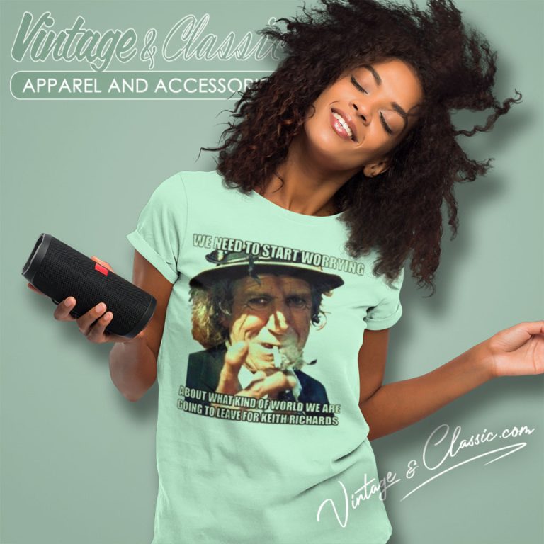 Keith Richards Shirt We Need To Start Worrying Women T Shirt Keith Richards Shirt We Need To Start Worrying Women T Shirt