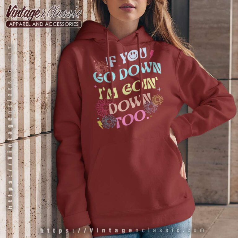Kelsea Ballerini If You Go Down Hoodie Kelsea Ballerini If You Go Down Hoodie