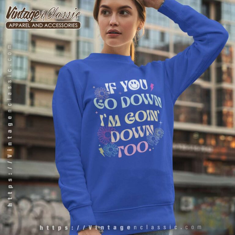 Kelsea Ballerini If You Go Down Sweatshirt Kelsea Ballerini If You Go Down Sweatshirt