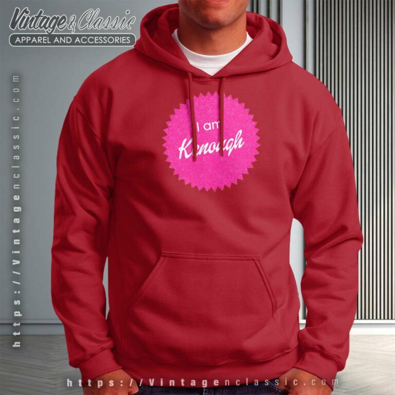 Ken I Am Enough Shirt Barbie Hoodie Ken I Am Enough Shirt Barbie Hoodie