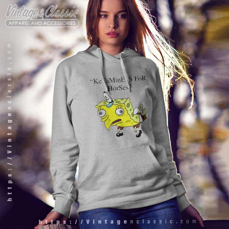 Ketamine Is For Horses Spongebob Squarepants Hoodie Ketamine Is For Horses Spongebob Squarepants Hoodie